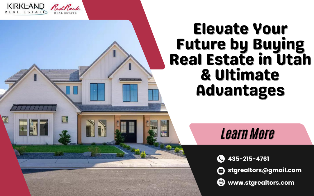 elevate your future by buying real estate in utah & ultimate advantages