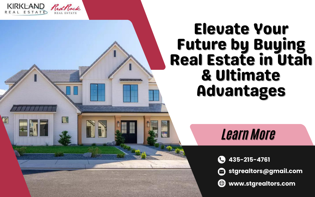 Elevate Your Future by Buy Real Estate in Utah & Ultimate Advantages