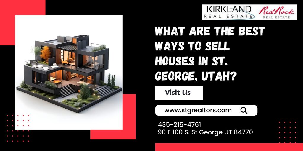 What Are the Best Ways to Sell Houses in St. George, Utah?